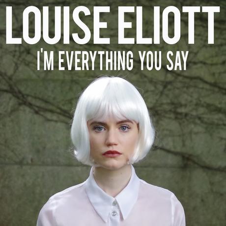 Louise Eliott - Son nouveau single ' I'm Everything You Say '