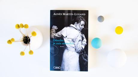 [Lecture] Désolée, je suis attendue, Agnès Martin-Lugand