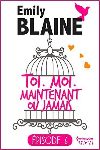 Mon avis sur l'ultime épisode de Toi Moi Maintenant ou jamais d'Emily Blaine