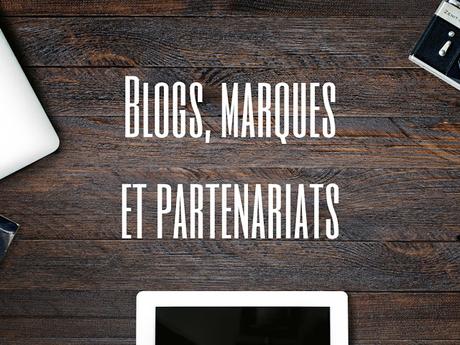 Blogs, marques, et partenariat : comment ça fonctionne ?