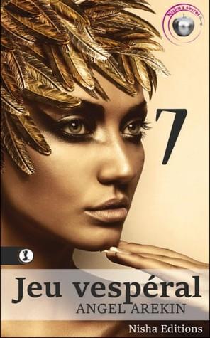 Mon avis sur le 7ème et dernier tome de Jeu Vespéral d'Angel Arekin