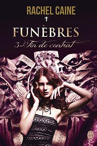 Funèbres T.3 : Fin de Contrat - Rachel Caine