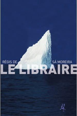 Le libraire de Régis de Sa Moreira