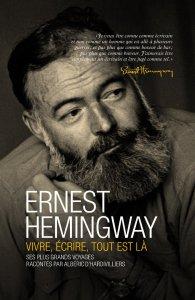 Un billet de Marilyne : Ernest Hemingway – Vivre, écrire, tout est là