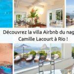 Découvrez la villa Airbnb idéale pour Camille Lacourt à Rio !