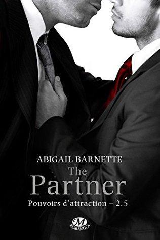 Pouvoirs d'Attraction T.2.5 : The Partner - Abigail Barnette