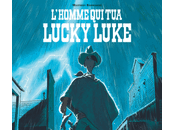 Chronique L'homme Lucky Luke (Matthieu Bonhomme) Dargaud