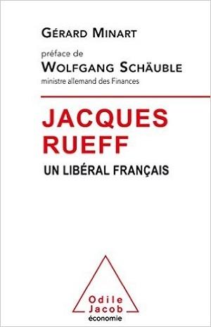 Jacques Rueff - Un libéral français, de Gérard Minart