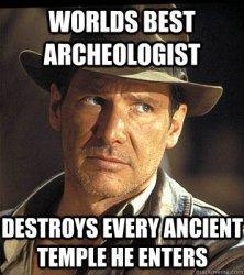 Progressivement, votre patrimoine appartiendra à l’État Indiana Jones - world best archeologist