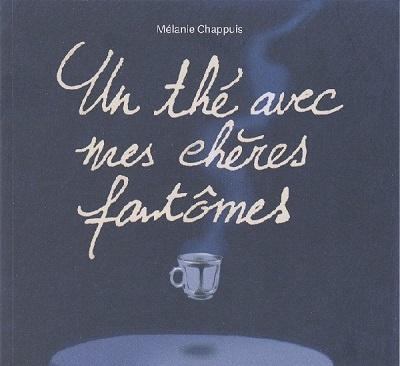 Un thé avec mes chères fantômes, de Mélanie Chappuis