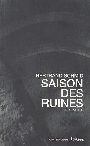 Saison des ruines, de Bertrand Schmid