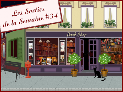 Sorties de la Semaine #34