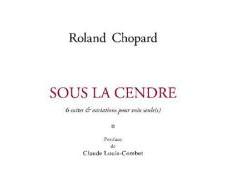 (note lecture) Roland Chopard, "Sous cendre suites variations pour voix seule(s)", Laurent Albarracin
