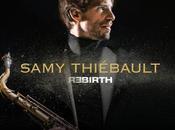 Quand musique bonne jazz, quand jazz C'est avec "Rebirth" nouvel opus Samy Thiébault