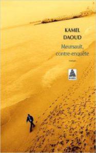 Meursault contre-enquête  de Kamel Daoud : Il aurait pu fermer le cercle, dommage…