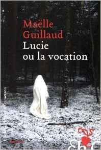 Lucie ou la vocation de Maelle Guillaud : La délicate frontière entre la foi et l’orgueil