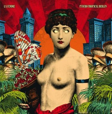 La Femme – Psycho Tropical Berlin