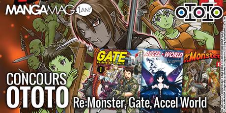 [Concours 1 an] Gagnez des mangas Gate, Re:Monster et Accel World avec Ototo !