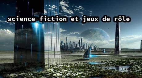 Mais c’est quoi vos jeux de rôle préférés (dans le genre SF) ?