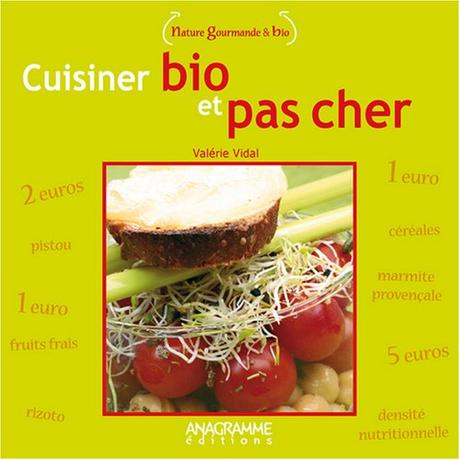 Livre: Cuisiner bio et pas cher, Valérie Vidal, Anagramme Éditions, Nature