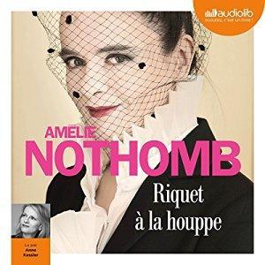 GRATUIT : la version audio de Riquet à la Houpe d’Amélie Nothomb