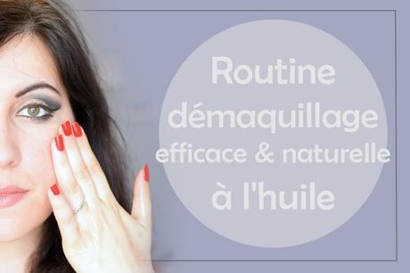 Routine démaquillage efficace et naturelle à l’huile