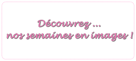 ♥ MA SEMAINE EN IMAGES - SEMAINE 37 ♥