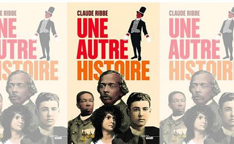 LITTÉRATURE. « Une Autre Histoire » ou le nouveau best-seller en puissance de Claude Ribbe