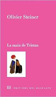 « La main de Tristan » d’Olivier Steiner