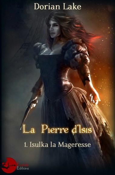 Isulka la Mageresse, tome 1 : La Pierre d'Isis (Dorian Lake)