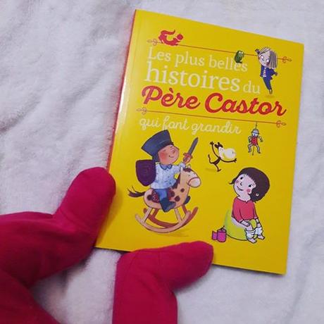 Les plus belles histoires du Père Castor qui font grandir ~ Collectif