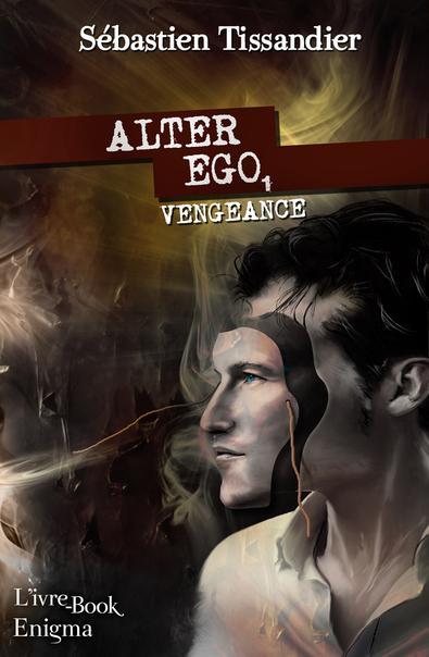 Alter-ego, tome 1 : Vengeance (Sébastien Tissandier)