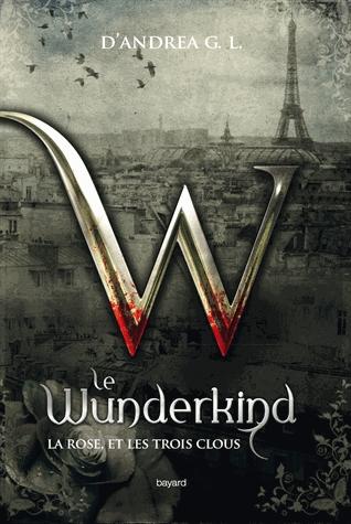 Couverture Wunderkind, tome 2 : La rose, et les trois clous