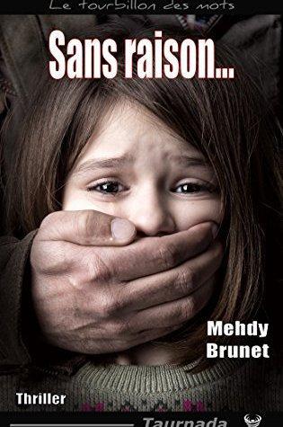 Sans raison de Mehdi Brunet : de toute façon vous n’en aurez pas besoin pour le lire