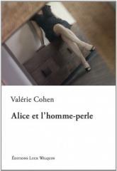 Alice et l'homme-perle - Valérie Cohen