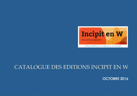 549_ Catalogue Octobre 2016 des Editions Incipit en W