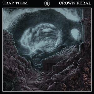 CHRONIQUE : Trap Them – Crown Feral