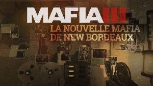 Mafia III – The World of New Bordeaux – La Nouvelle Mafia