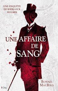 Une affaire de sang de Bonnie Macbird : Le retour de Sherlock Holmes