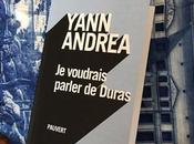 voudrais parler Duras Yann Andrea