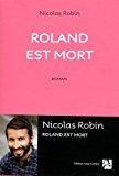 Roland est mort de Nicolas Robin