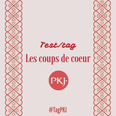 [Tag] - Les coups de coeur by PkJ