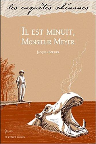 Jacques Fortier persiste et signe: « Il est minuit, Monsieur Meyer » chez Verger Editeur