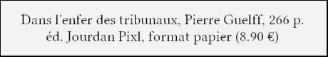 [Chronique] Dans l'enfer des tribunaux - Pierre Guelff