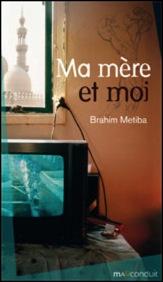Ma mère et moi de Brahim Metiba