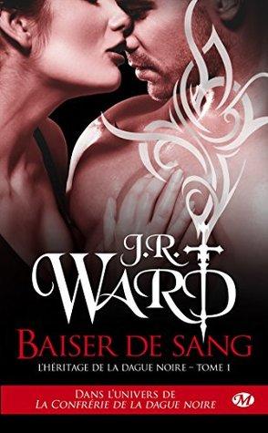 L'Héritage de la Dague Noire T.1 : Baiser de Sang - J.R. Ward