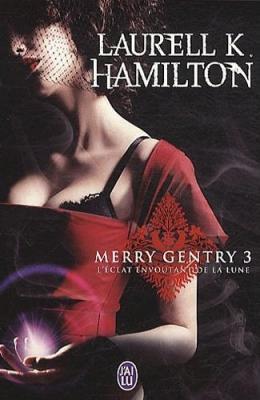 Couverture Merry Gentry, tome 3 : L'Eclat envoûtant de la lune