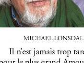 n'est jamais trop tard pour plus grand Amour Michael Lonsdale