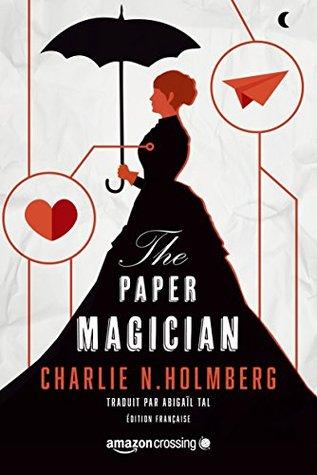 The Paper Magician T.1 : The Paper Magician - Charlie H. Holmberg