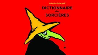 Le Dictionnaire des Sorcières de Grégoire Solotareff